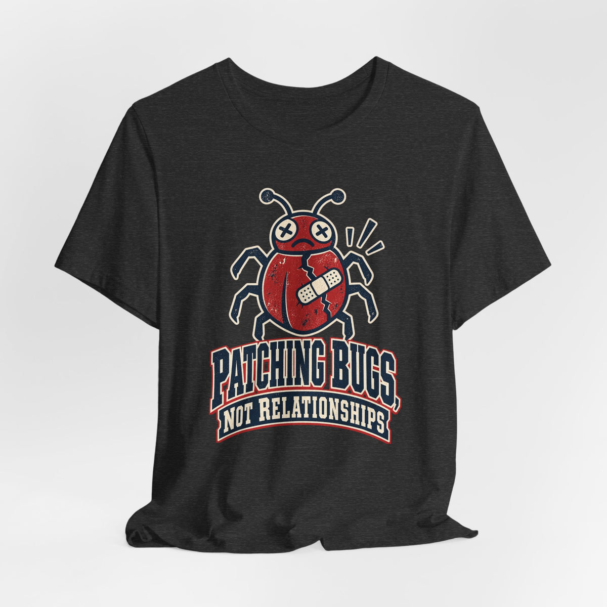 Patching Bugs, Not Relationships Funny Programmer T-Shirt