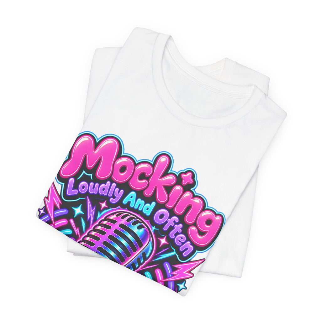 Mocking Loudly And Often Funny Sarcastic Humor T-Shirt