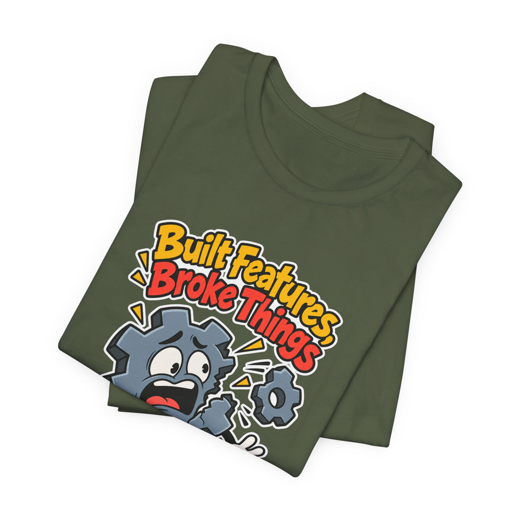 Built Features, Broke Things Funny Programmer T-Shirt
