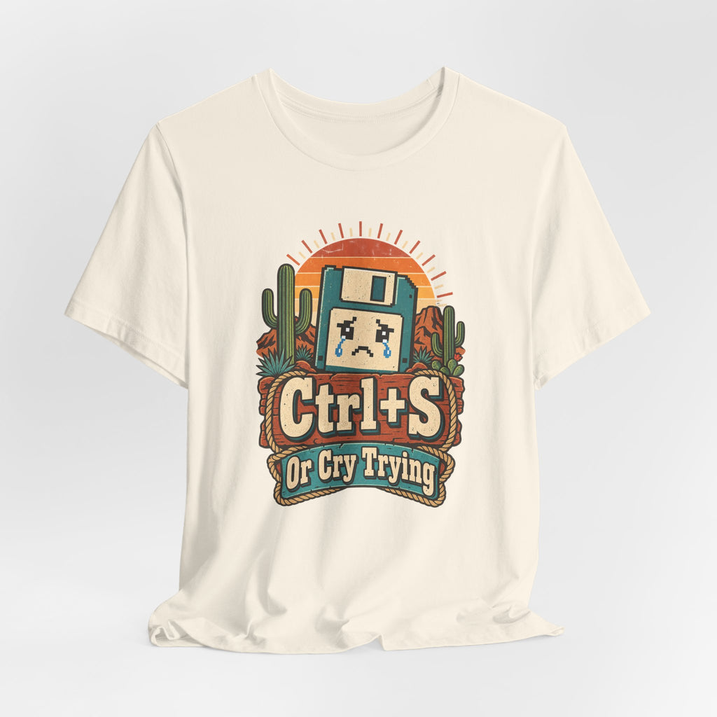 Ctrl+S Or Cry Trying Funny Programmer T-Shirt