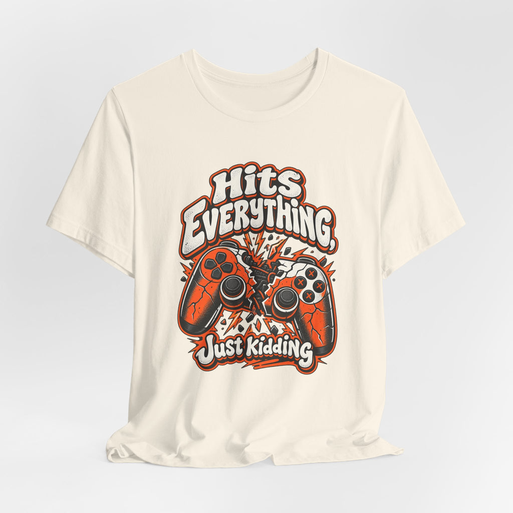 Hits Everything, Just Kidding Funny Gamer T-Shirt