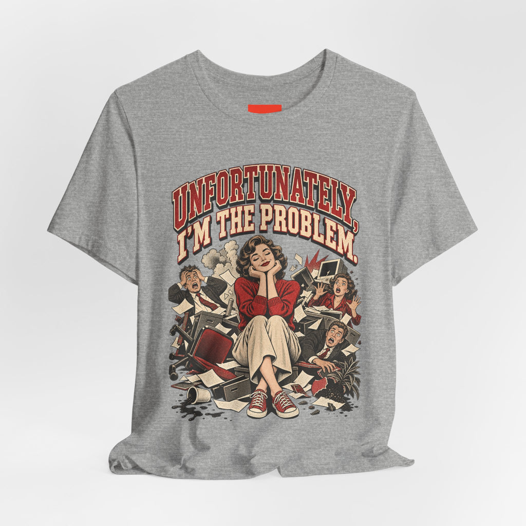 UNFORTUNATELY, I'M THE PROBLEM. Funny Retro Vintage T-Shirt