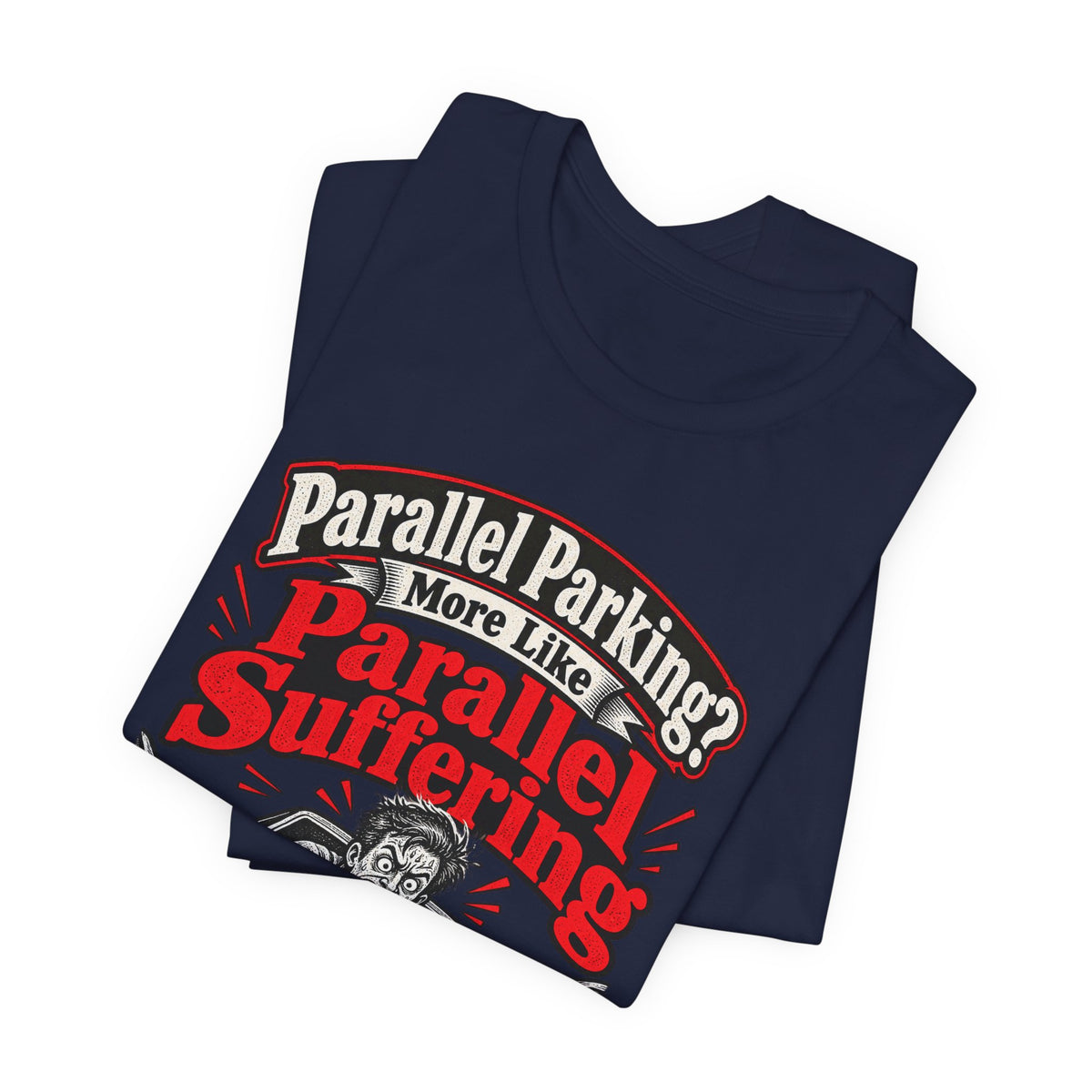 Parallel Parking? More Like Parallel Suffering Funny Driver T-Shirt