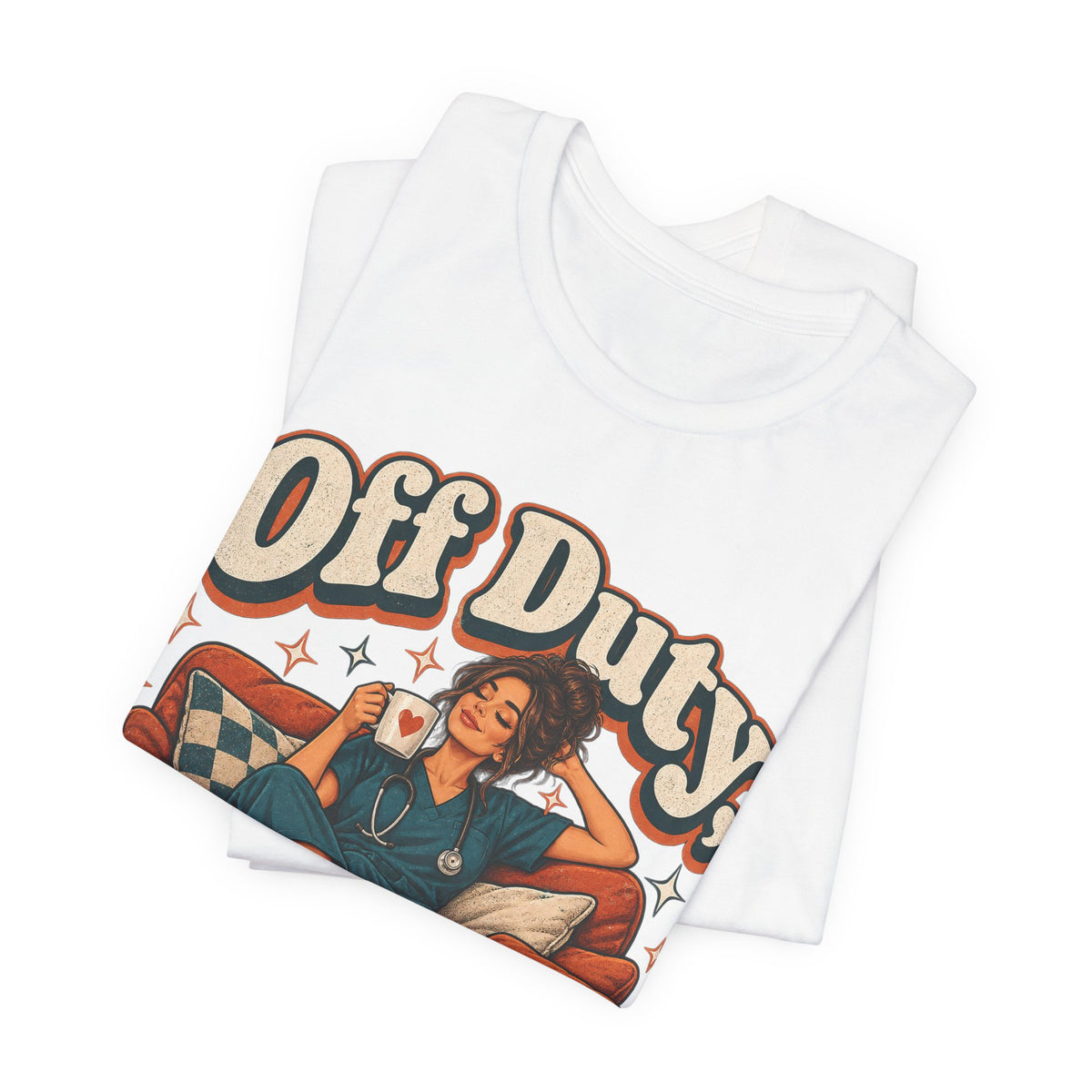 Off Duty, On Couch Duty Funny Nurse T-Shirt