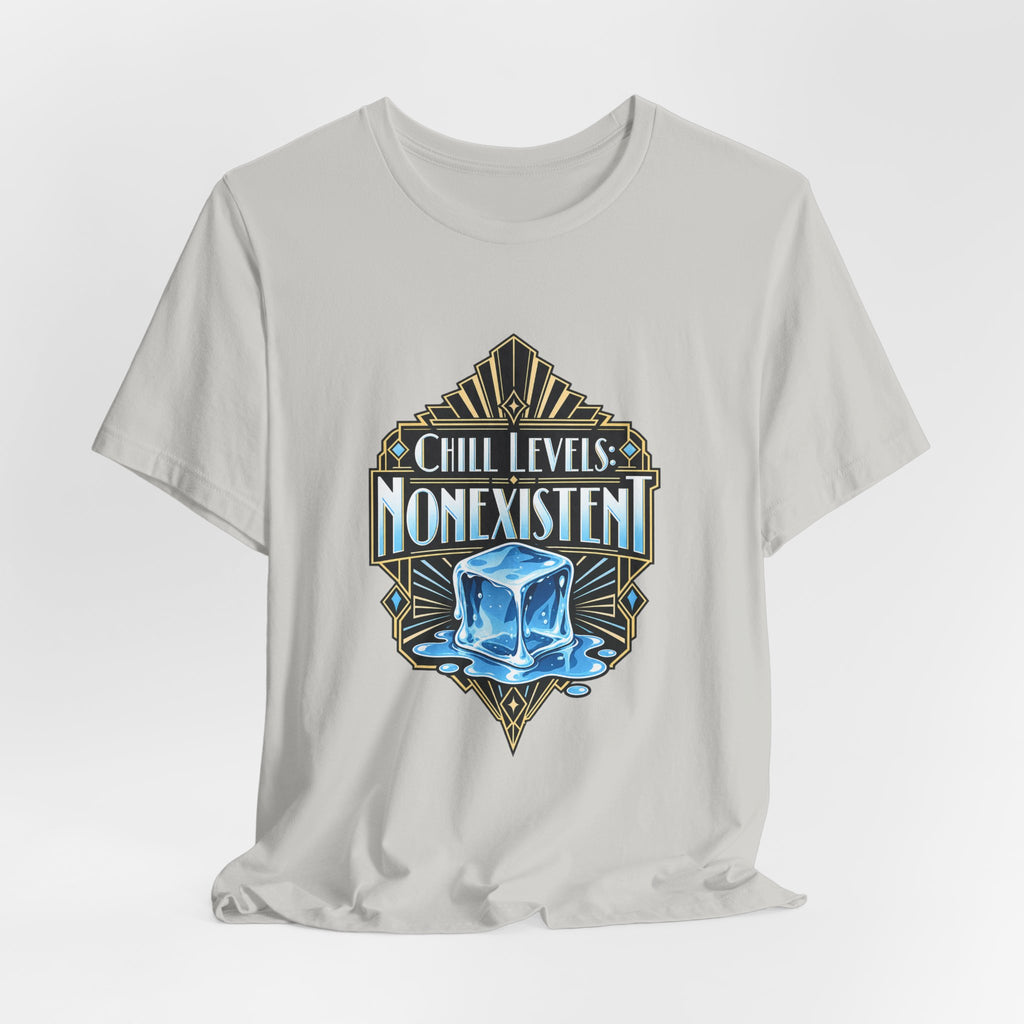 Chill Levels: Nonexistent Funny Self-Deprecating T-Shirt
