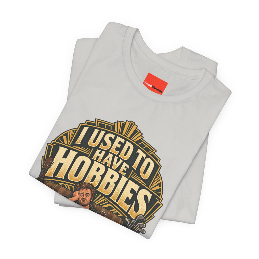 I USED TO HAVE HOBBIES Funny Retro Vintage T-Shirt