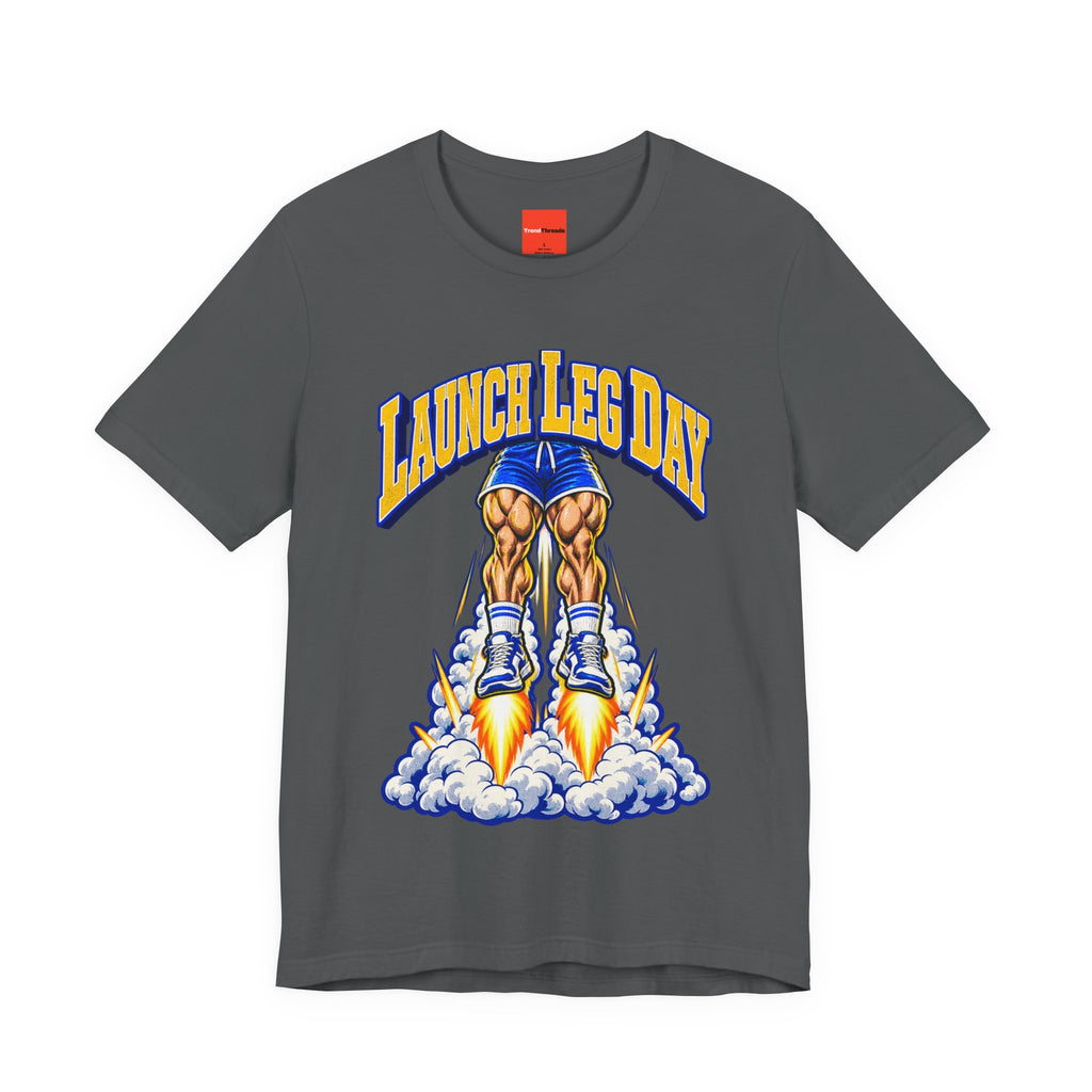 Launch Leg Day Funny Fitness T-Shirt