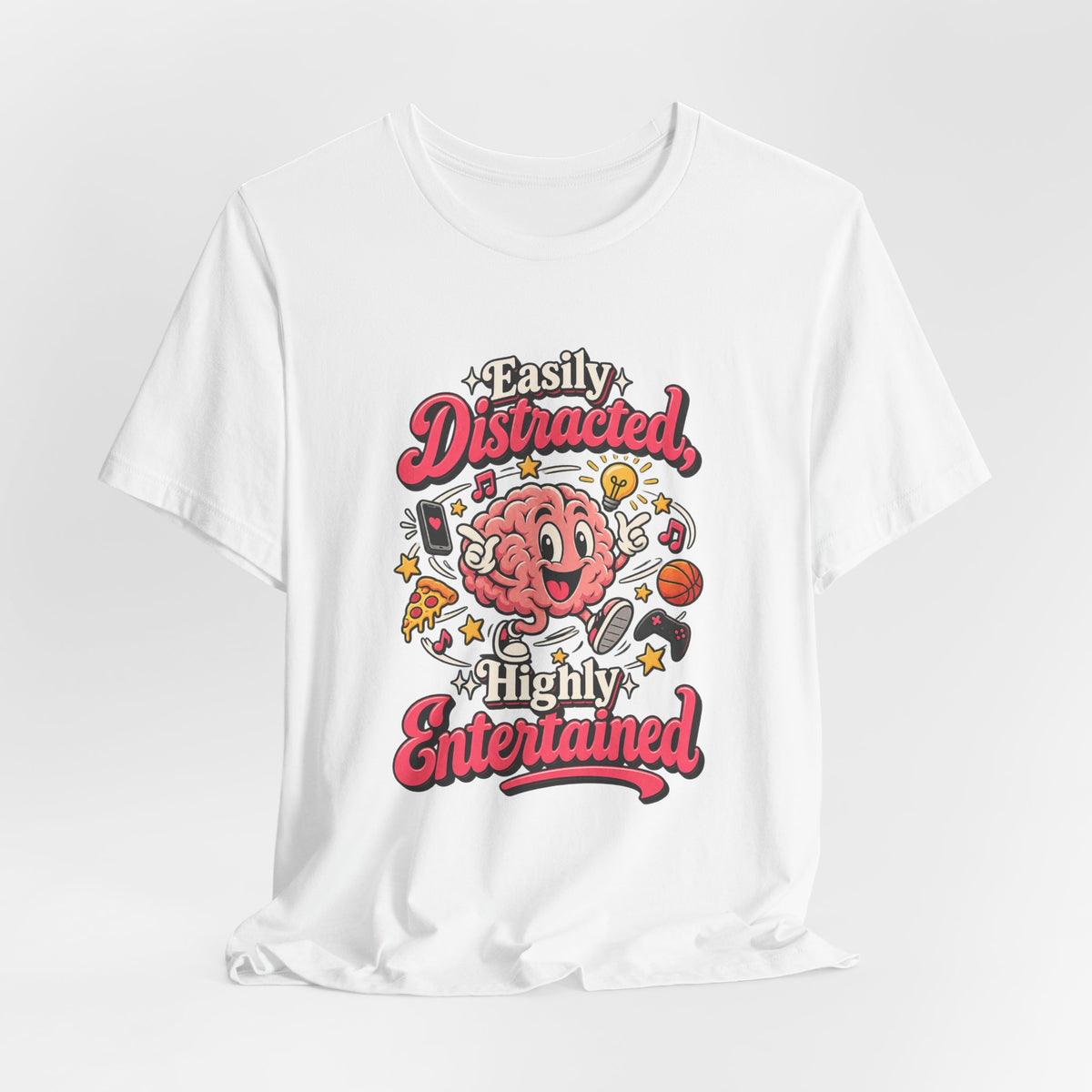 Easily Distracted, Highly Entertained Funny ADHD T-Shirt