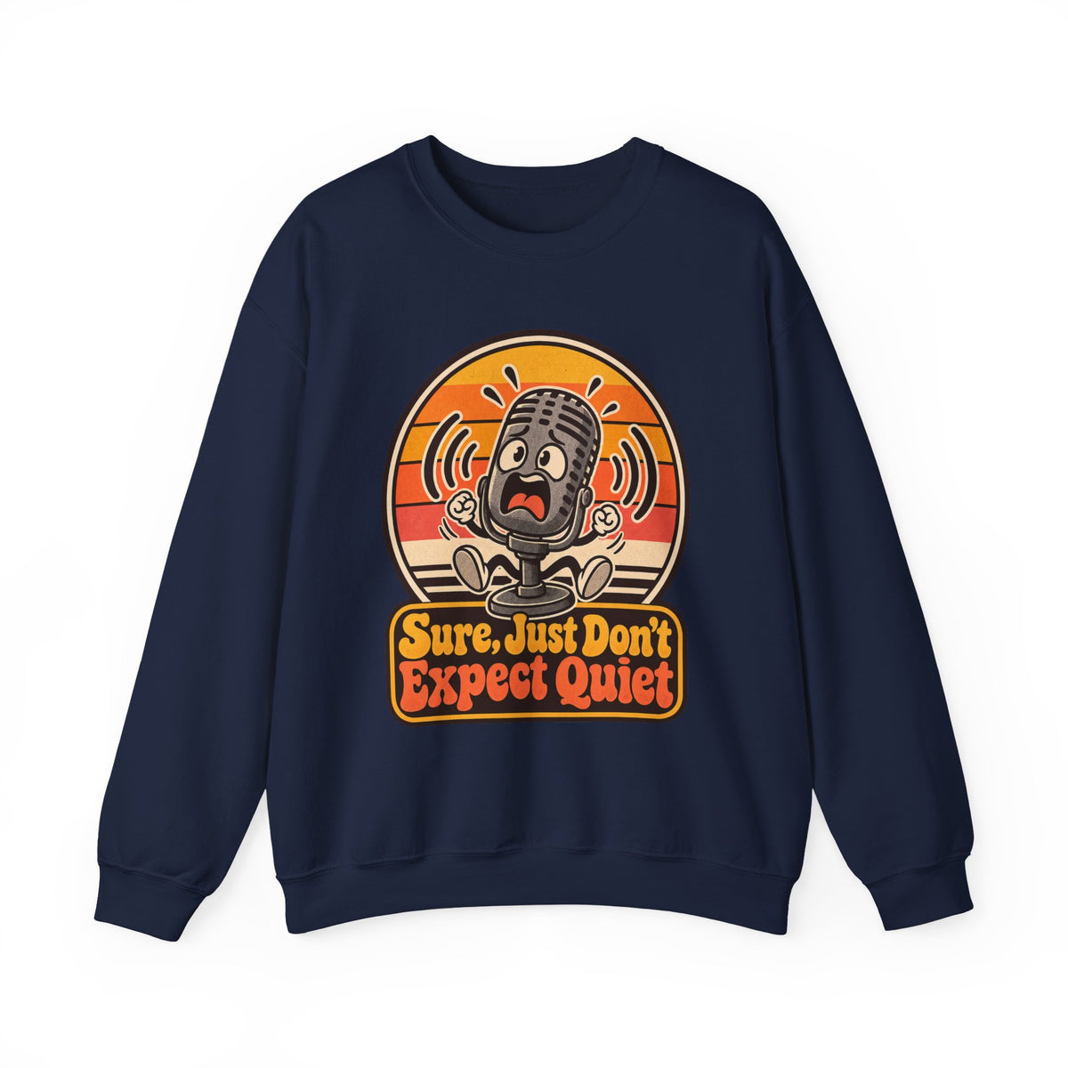 Sure, Just Don’t Expect Quiet Funny Parent Sweatshirt