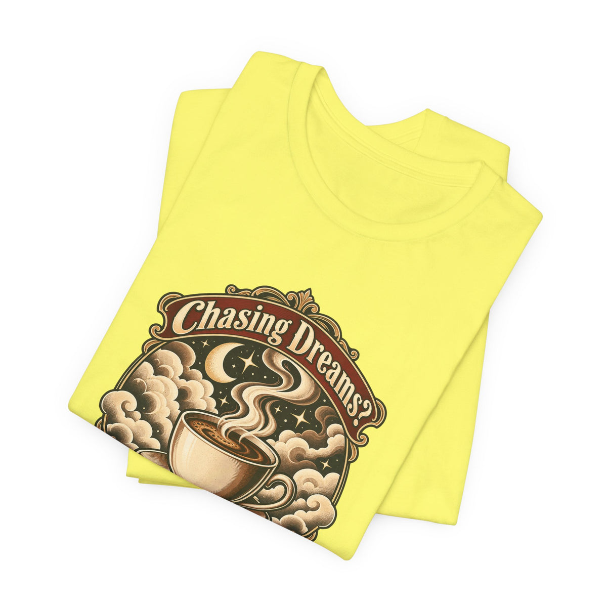 Chasing Dreams? I’m Chasing Coffee Funny Student T-Shirt