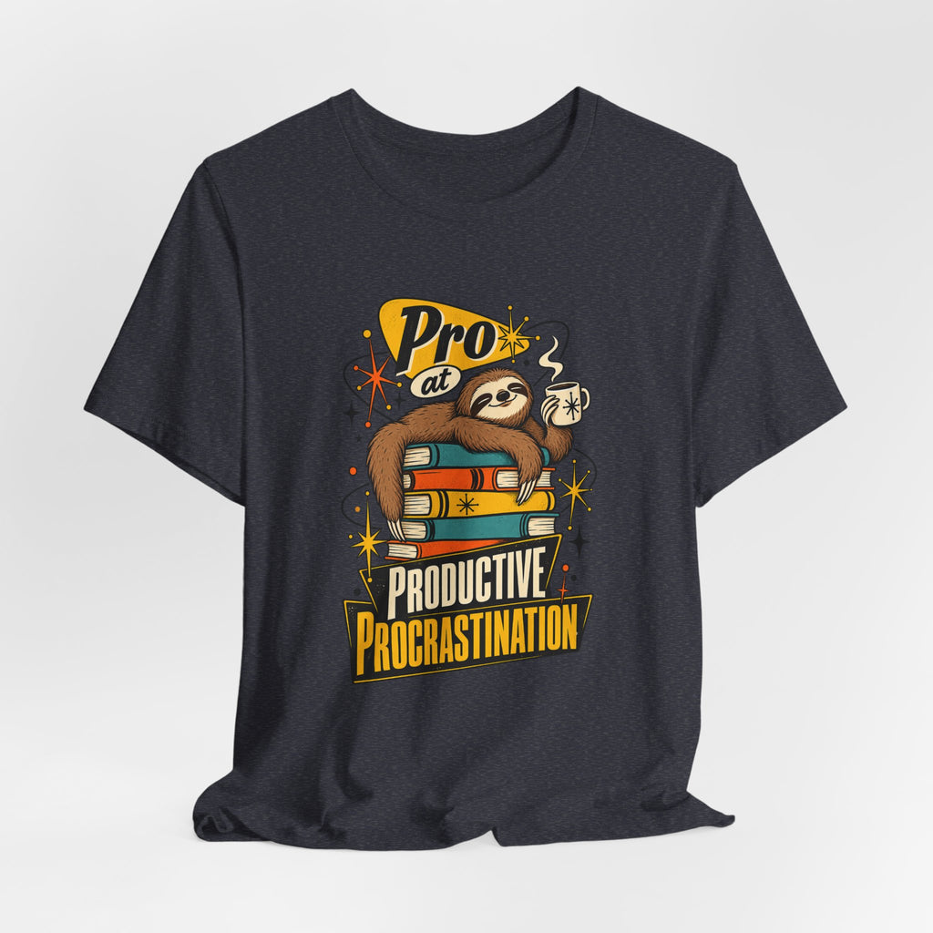 Pro at Productive Procrastination Funny Sarcastic T-Shirt