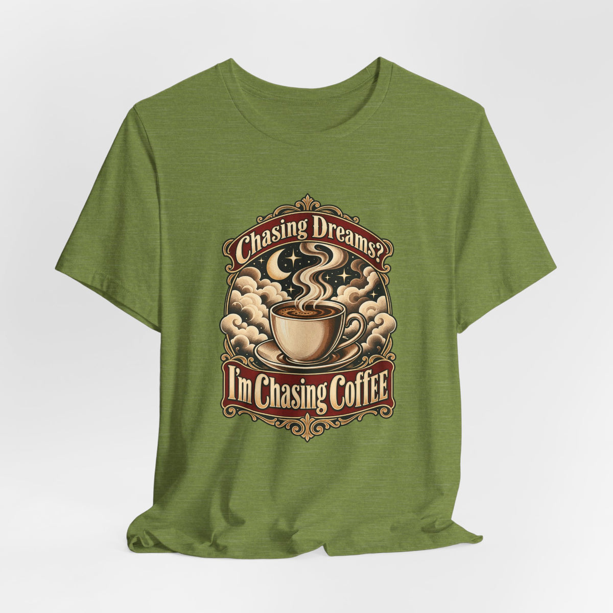 Chasing Dreams? I’m Chasing Coffee Funny Student T-Shirt