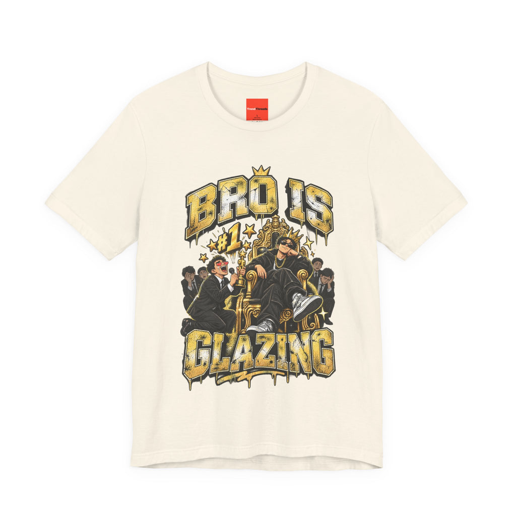BRO IS GLAZING Funny Streetwear T-Shirt