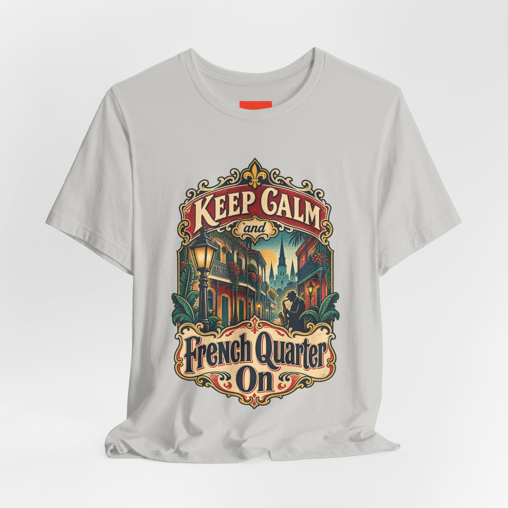 Keep Calm and French Quarter On Funny Travel T-Shirt