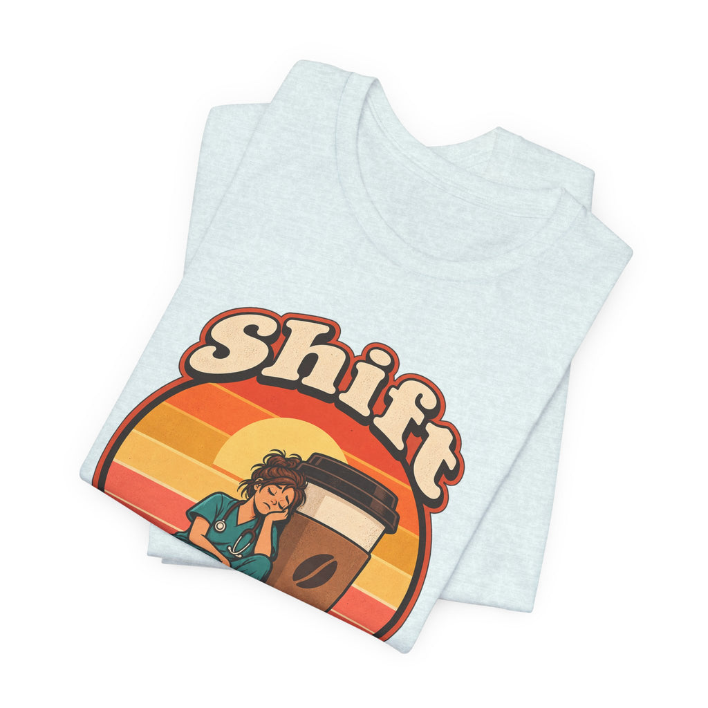 Shift Happens Funny Nurse Humor T-Shirt