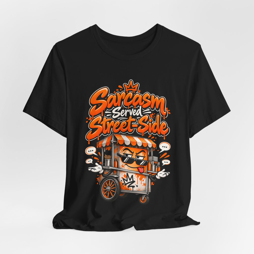 Sarcasm Served Street-Side Funny Sarcastic Humor T-Shirt
