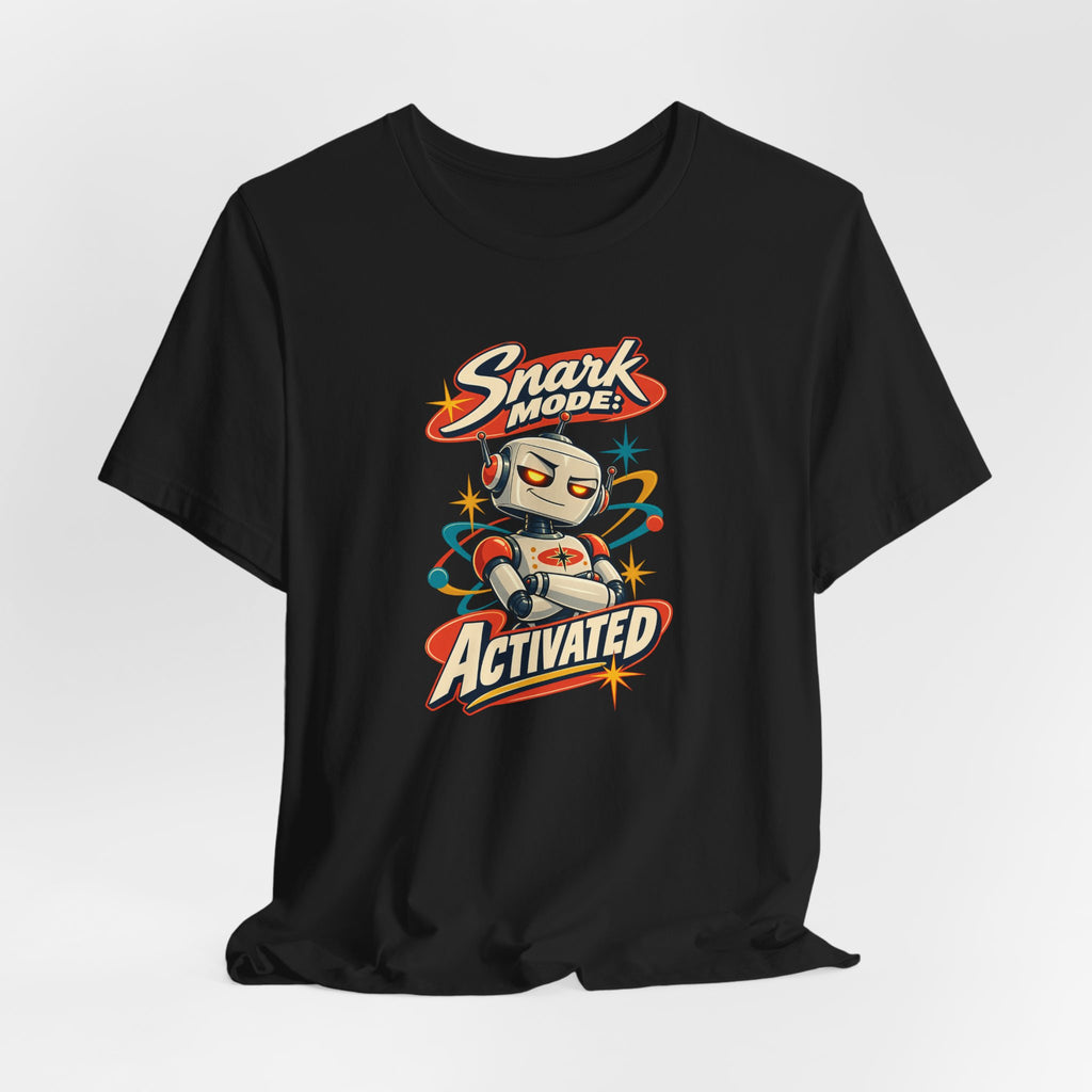 Snark Mode: Activated Funny Sarcastic Humor T-Shirt
