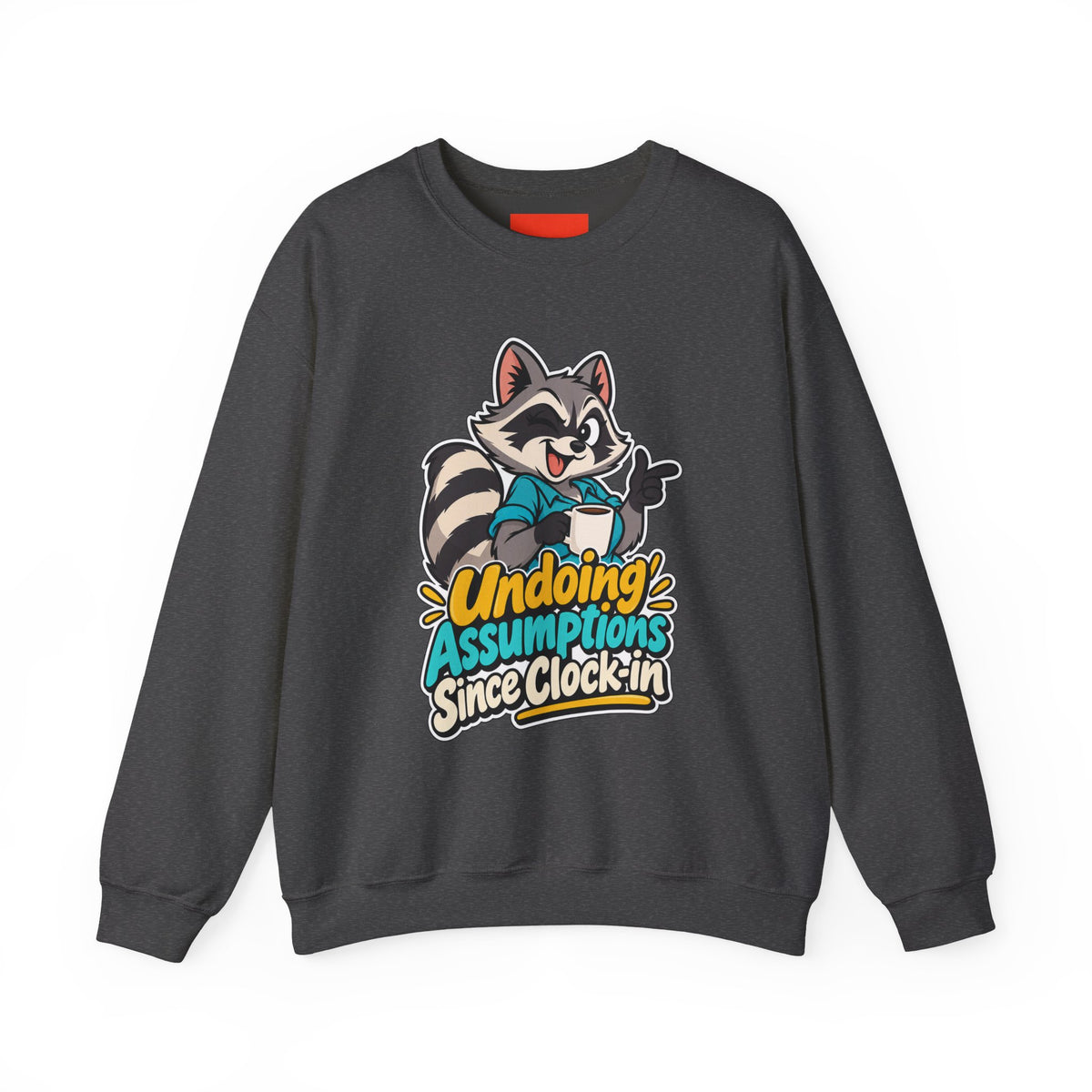 Undoing Assumptions Since Clock-in Funny Office Sweatshirt