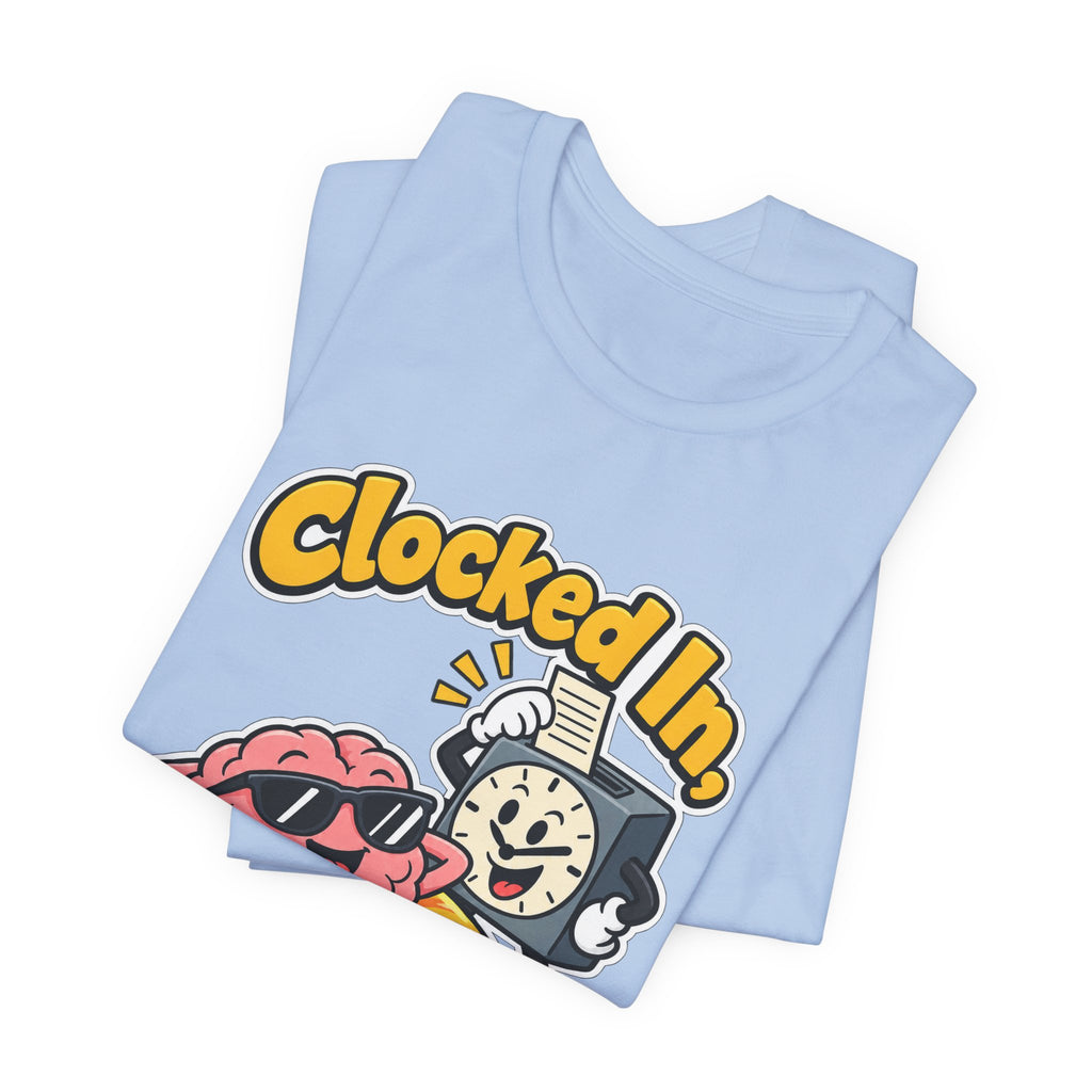 Clocked In, Brain Clocked Out Funny Nurse T-Shirt