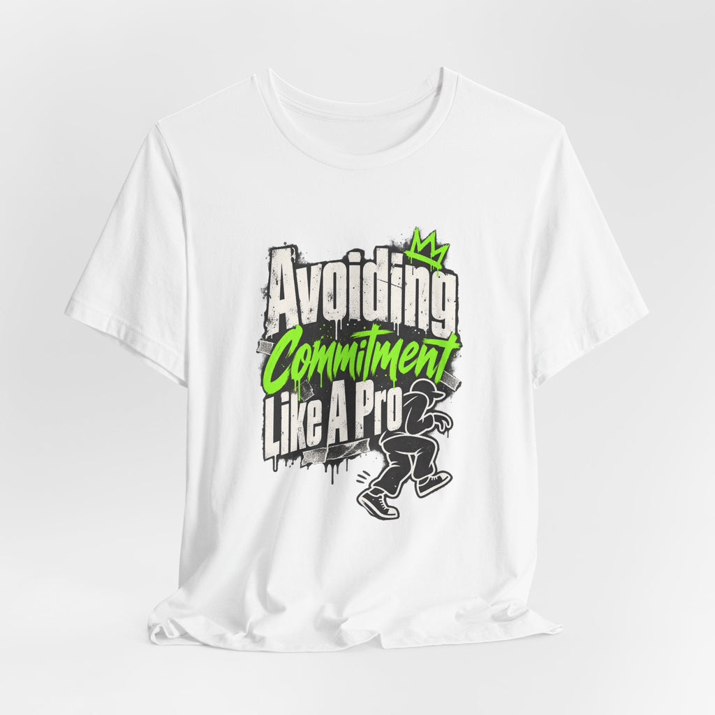 Avoiding Commitment Like A Pro Funny Self-Deprecating T-Shirt