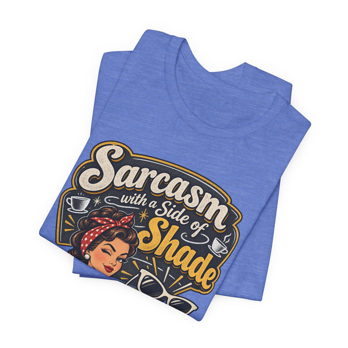 Sarcasm with a Side of Shade Funny Sarcastic T-Shirt