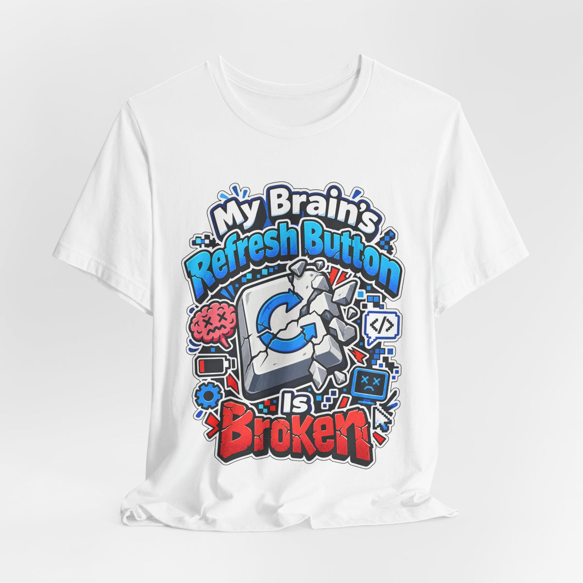 My Brain's Refresh Button Is Broken Funny Programmer T-Shirt