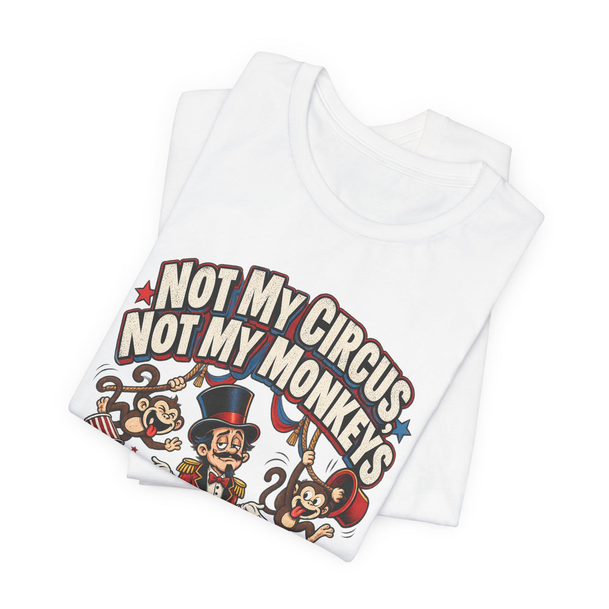 Not My Circus, Not My Monkeys Funny Polish Proverb T-Shirt