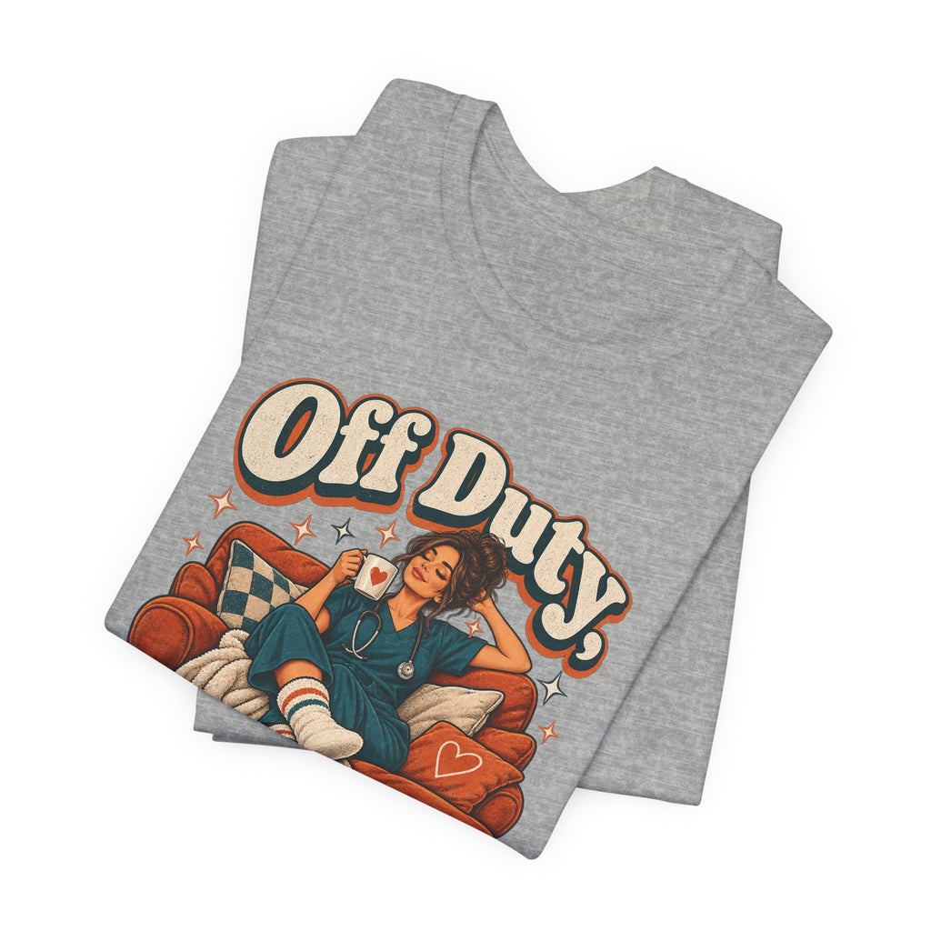 Off Duty, On Couch Duty Funny Nurse T-Shirt