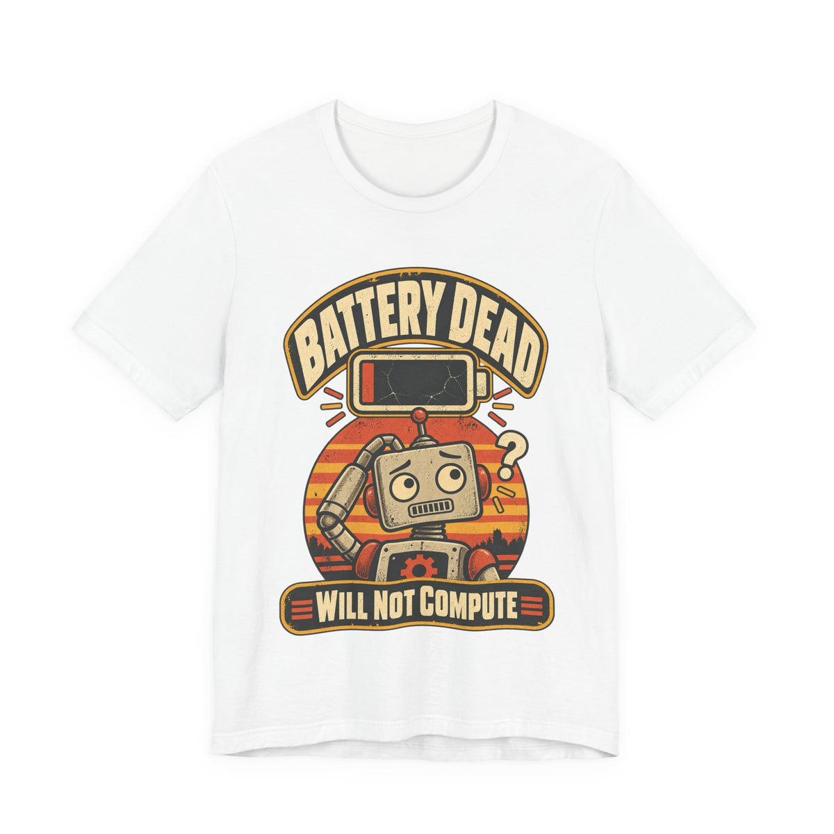 Battery Dead, Will Not Compute Funny Tech T-Shirt