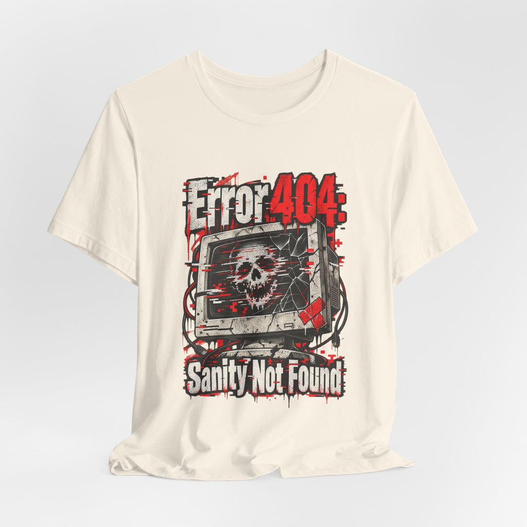 Error 404: Sanity Not Found Funny Tech T-Shirt