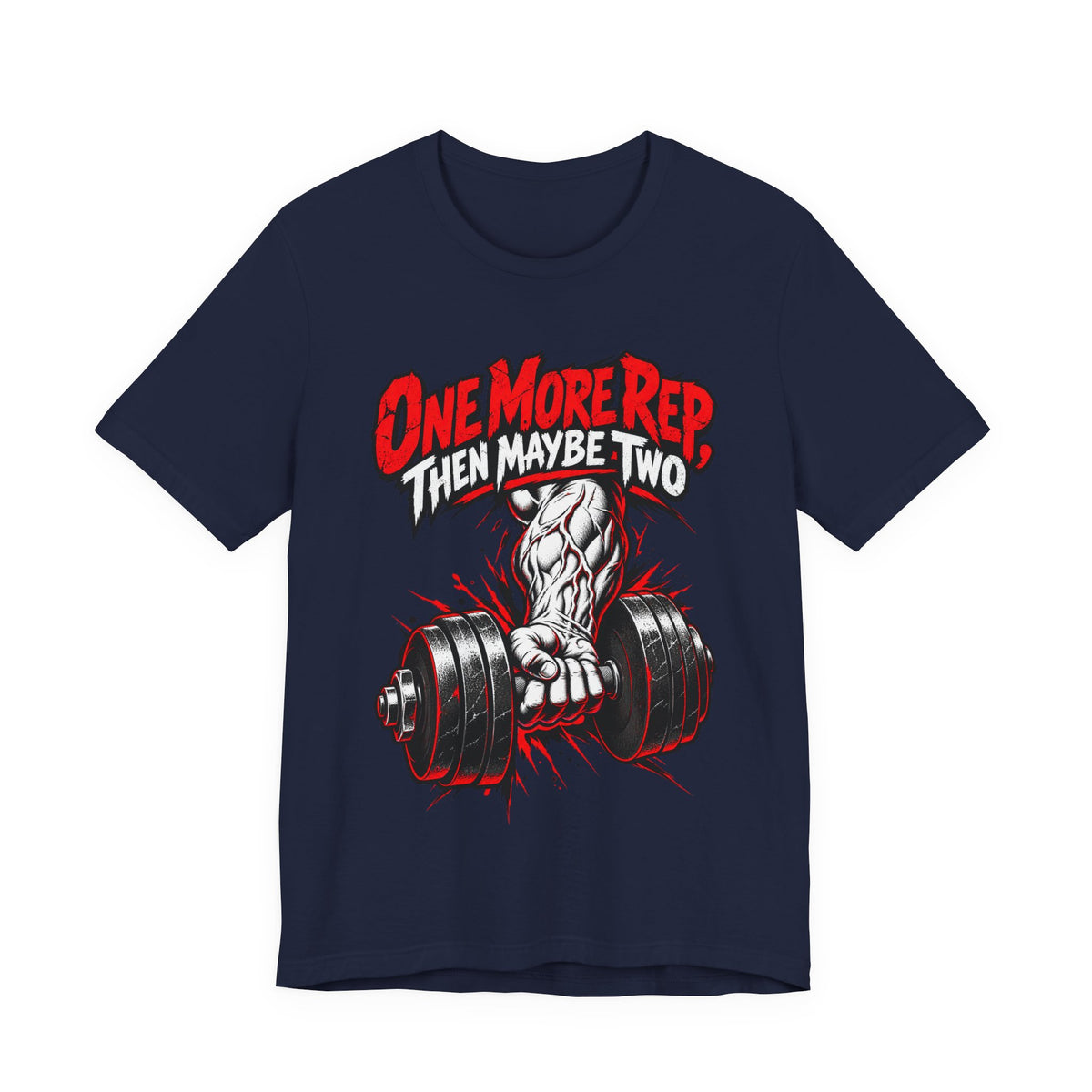 One More Rep, Then Maybe Two Funny Fitness T-Shirt