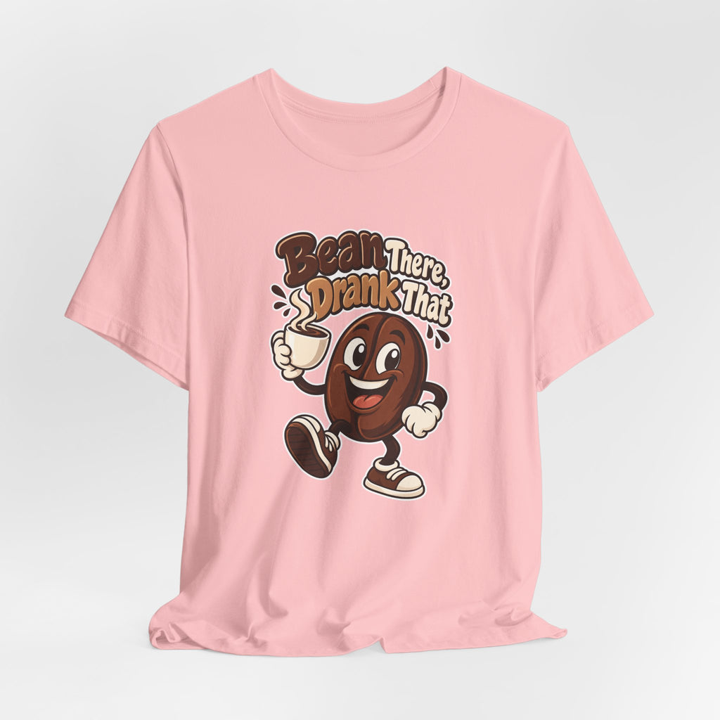 Bean There, Drank That Funny Coffee T-Shirt