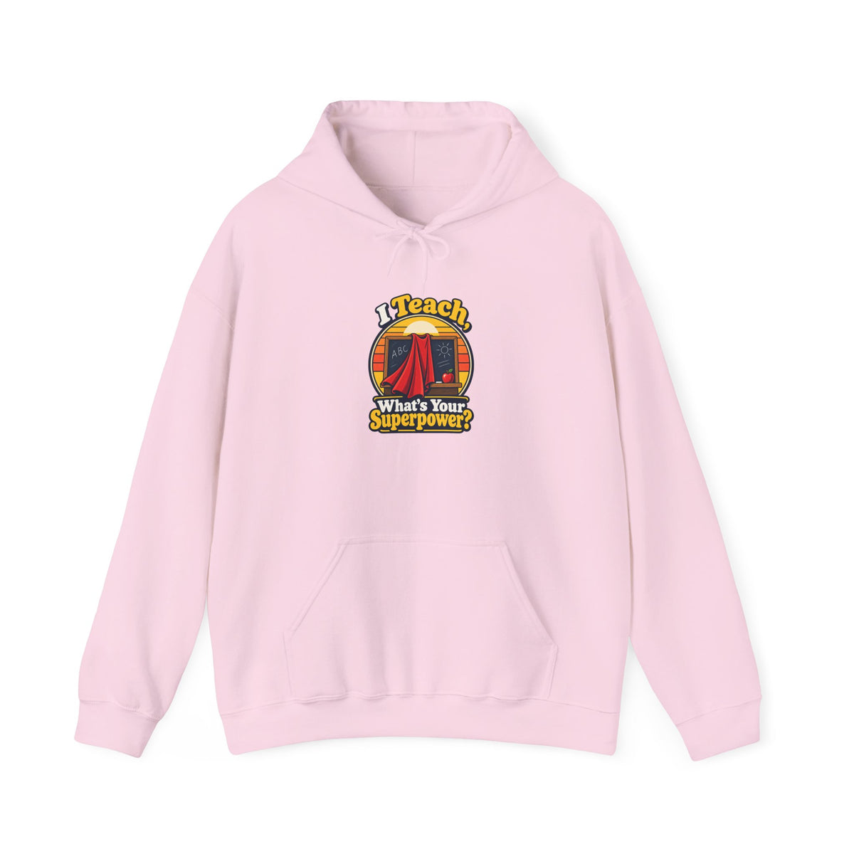 I Teach, What’s Your Superpower? Funny Teacher Hoodie