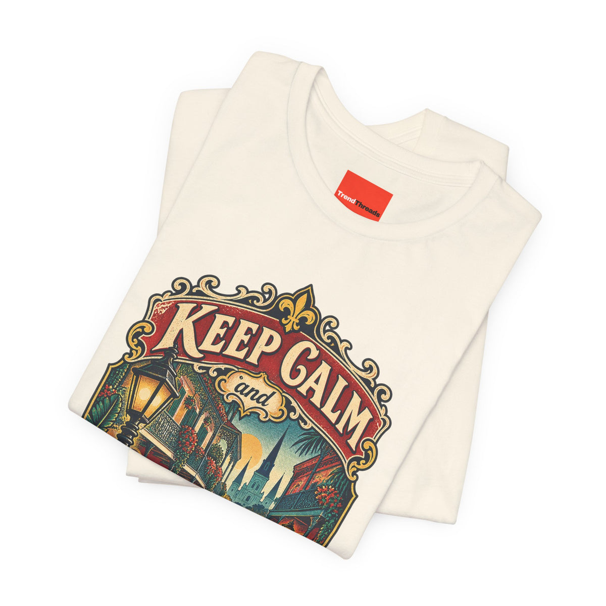 Keep Calm and French Quarter On Funny Travel T-Shirt