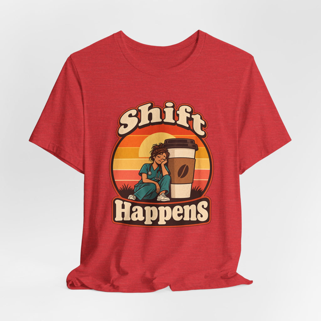 Shift Happens Funny Nurse Humor T-Shirt