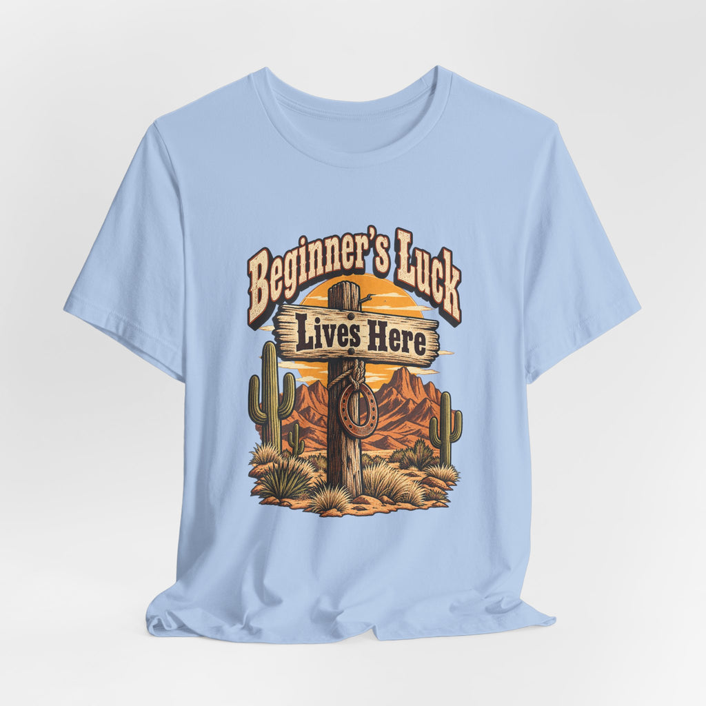 Beginner’s Luck Lives Here Funny Western Ranch T-Shirt