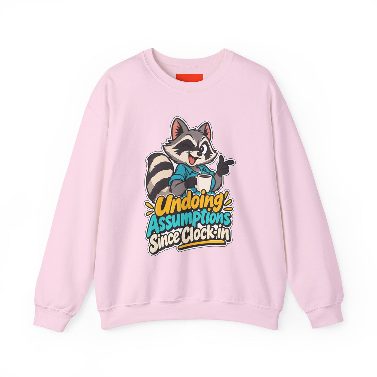 Undoing Assumptions Since Clock-in Funny Office Sweatshirt