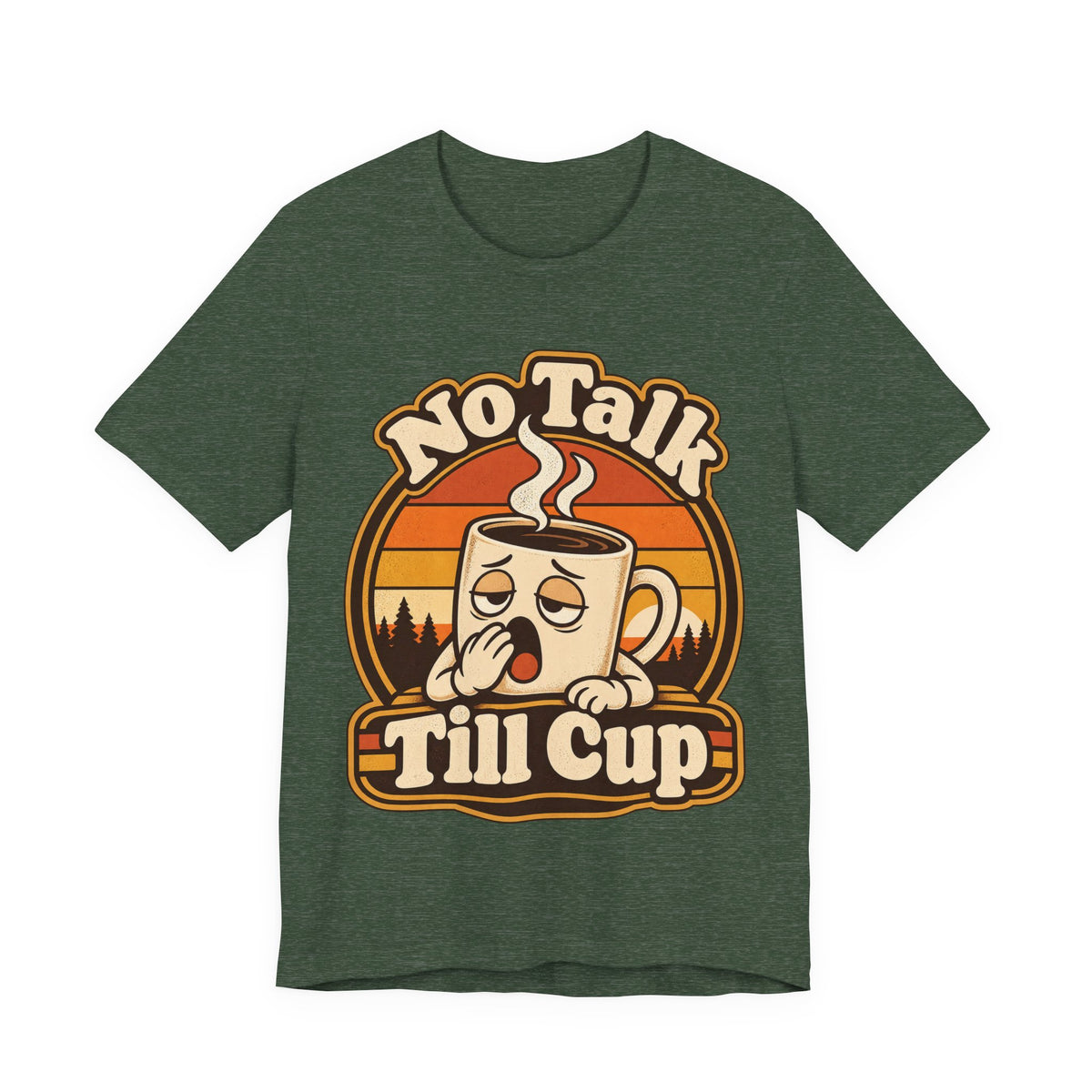 No Talk Till Cup Funny Coffee T-Shirt