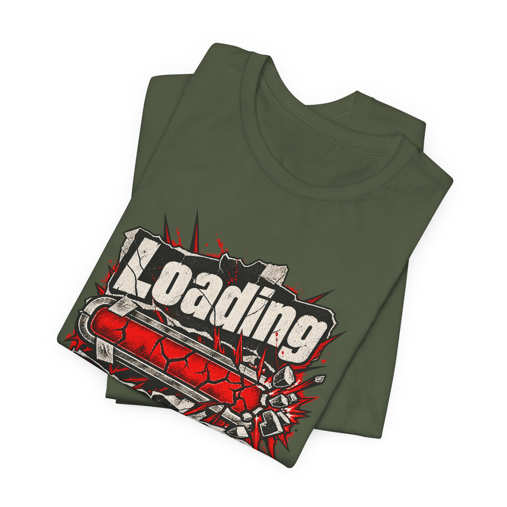 Loading Passive Aggression Funny Sarcastic T-Shirt