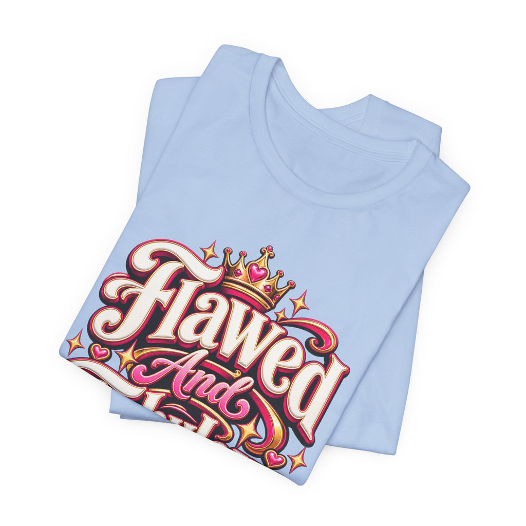 Flawed And Fabulous Funny Sarcastic Humor T-Shirt