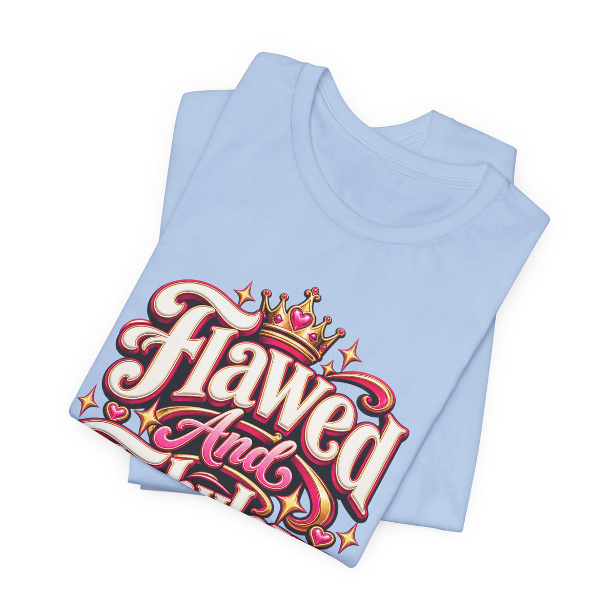 Flawed And Fabulous Funny Sarcastic Humor T-Shirt