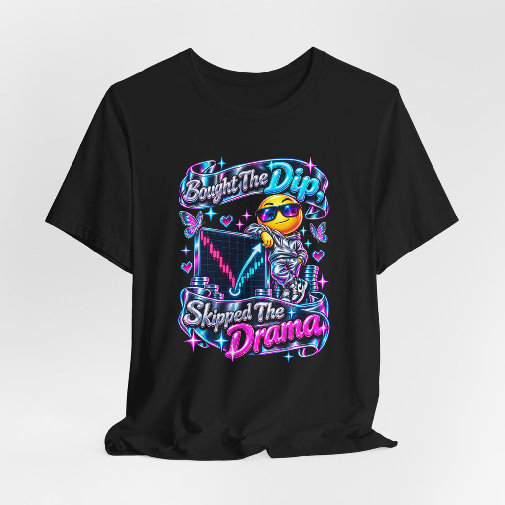 Bought The Dip, Skipped The Drama Funny Stock Market T-Shirt