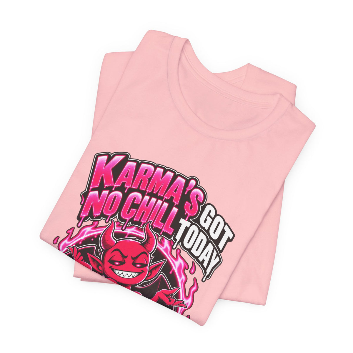 Karma’s Got No Chill Today Funny Sarcastic T-Shirt