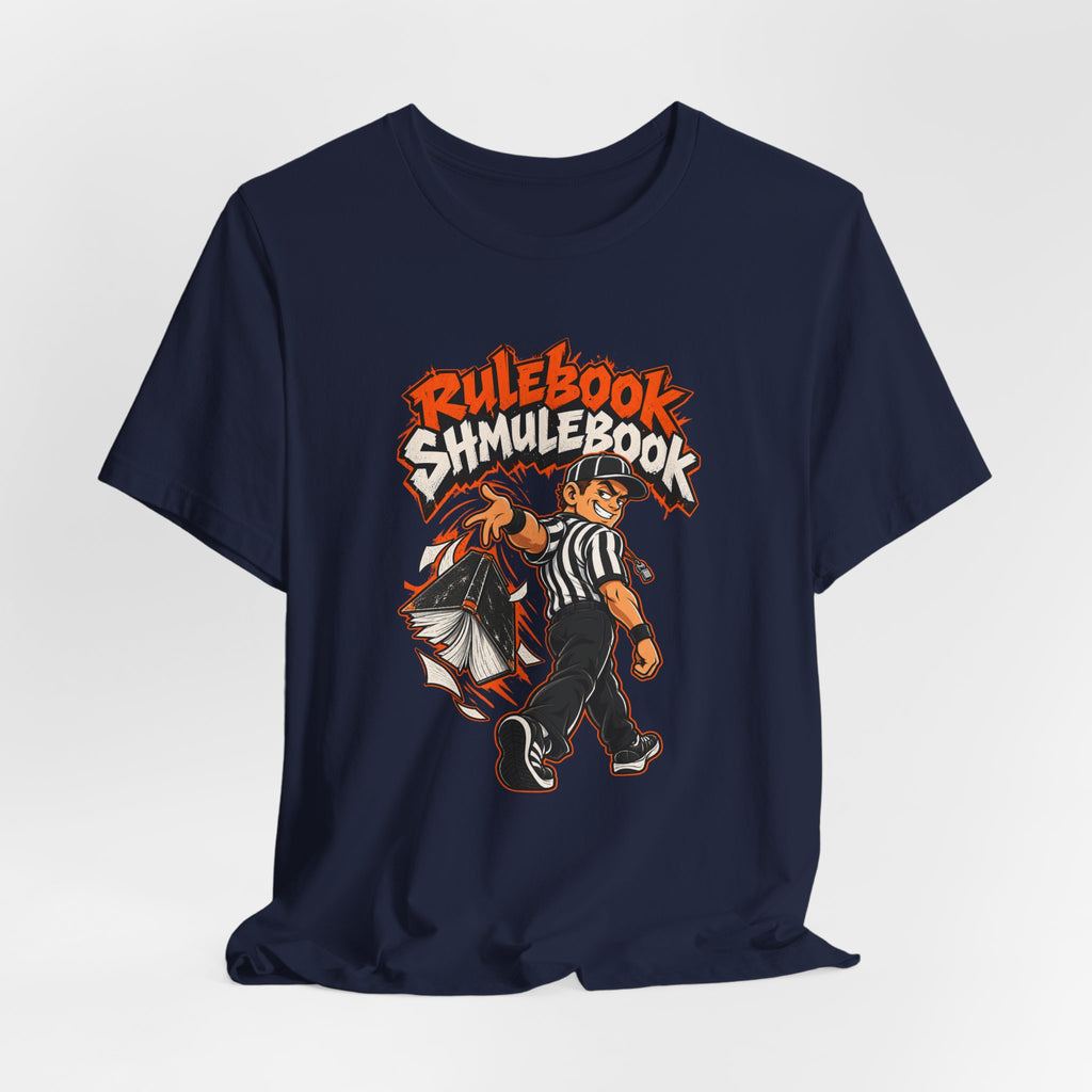 Rulebook Shmulebook Funny Sports Fan T-Shirt