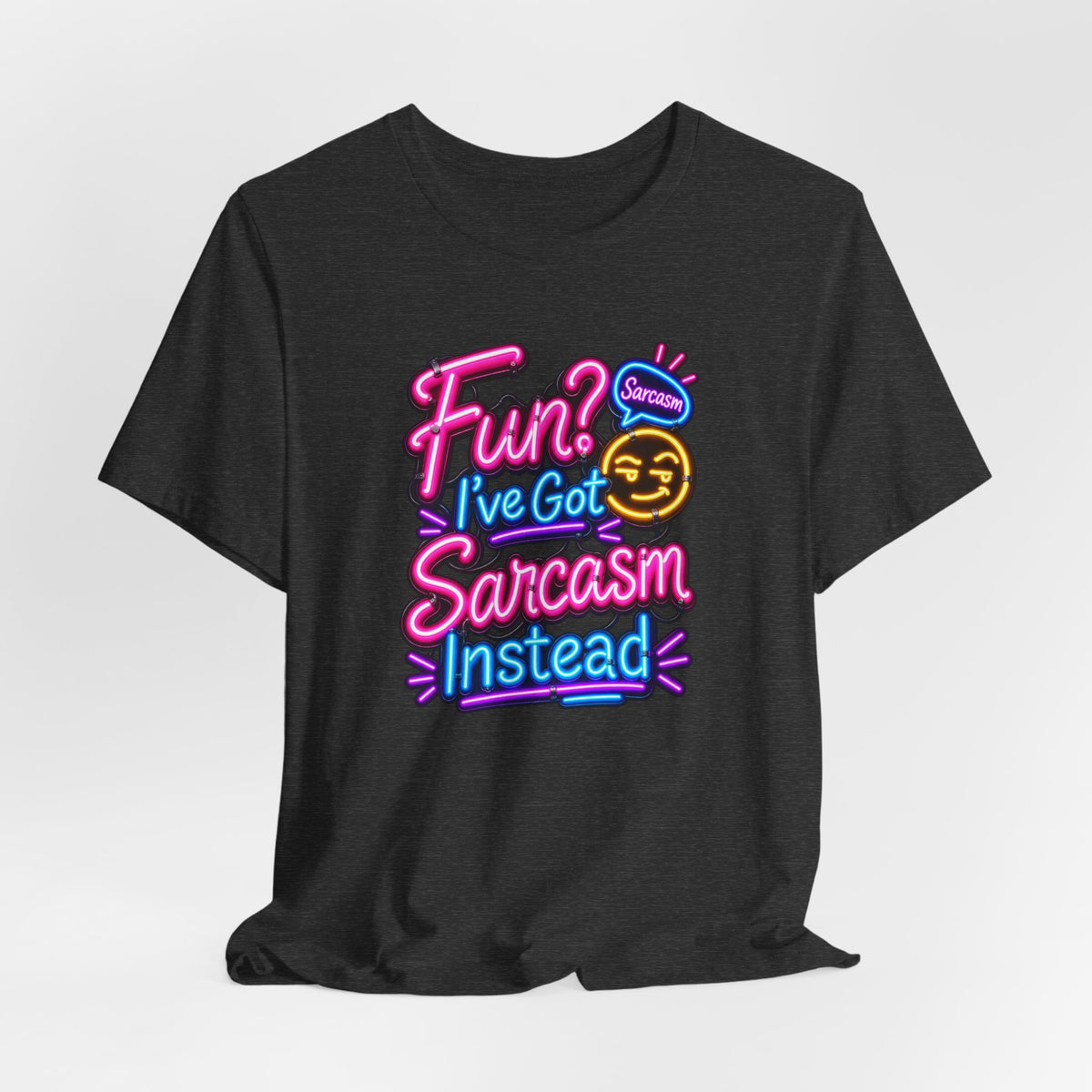 Fun? I’ve Got Sarcasm Instead Funny Sarcastic Humor T-Shirt