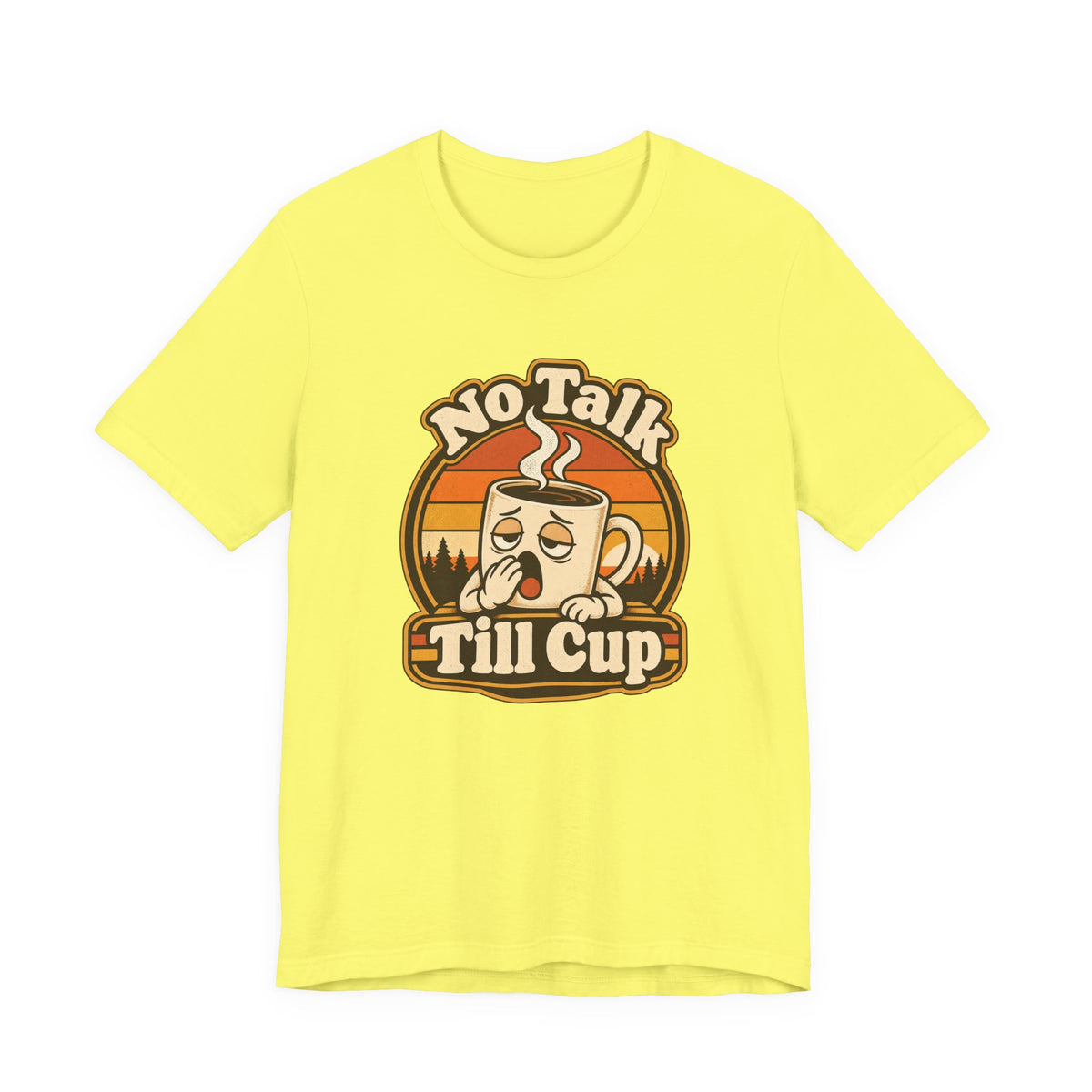 No Talk Till Cup Funny Coffee T-Shirt