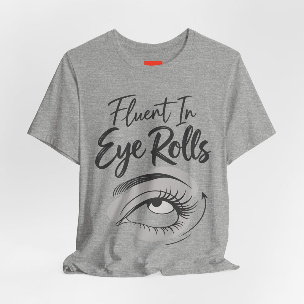 Fluent In Eye Rolls Funny Sarcastic Humor T-Shirt