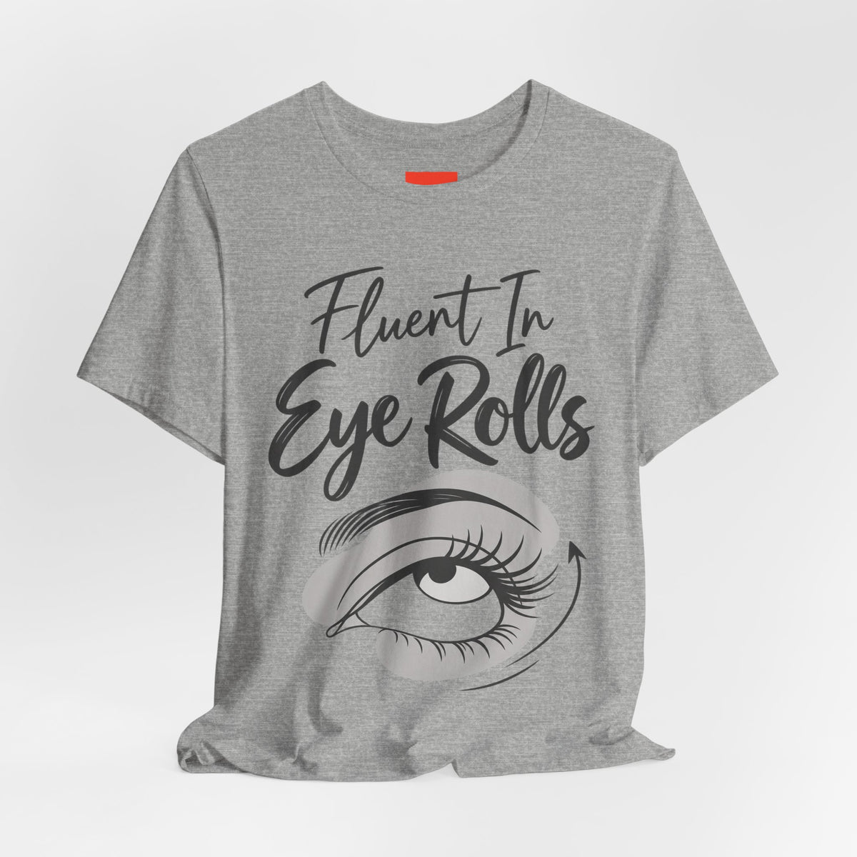 Fluent In Eye Rolls Funny Sarcastic Humor T-Shirt