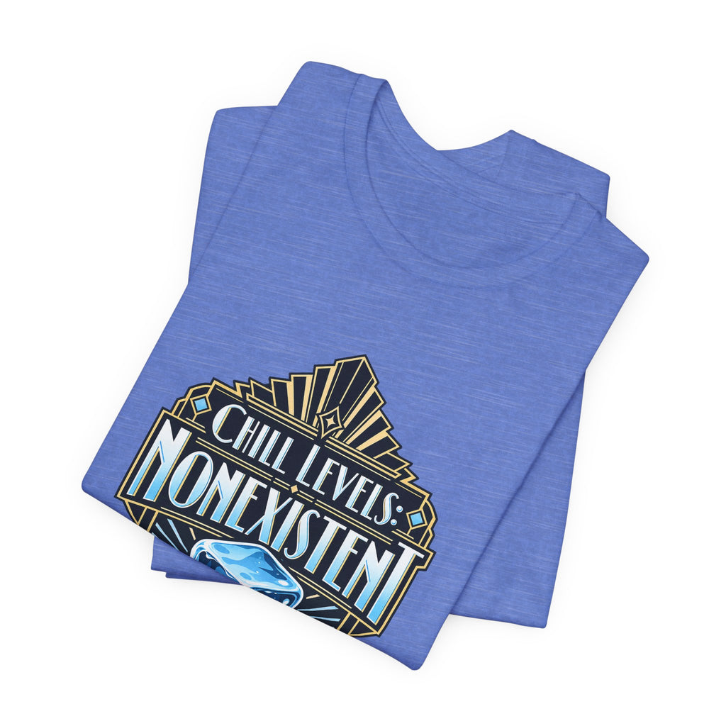 Chill Levels: Nonexistent Funny Self-Deprecating T-Shirt