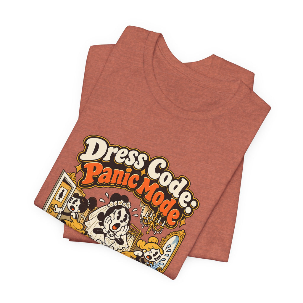 Dress Code: Panic Mode Funny Sarcastic T-Shirt